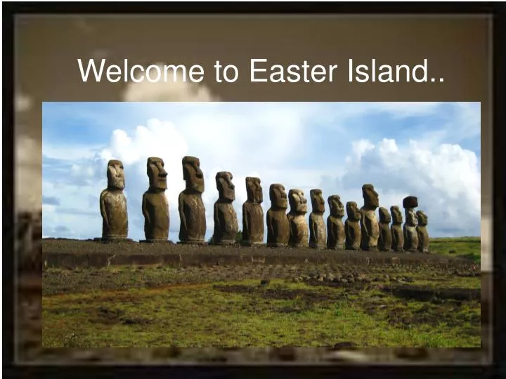 welcome to easter island
