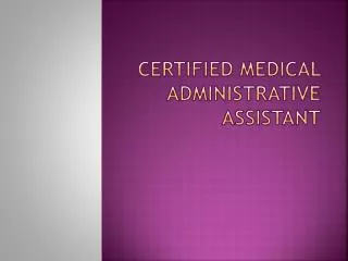 Certified MEDICAL Administrative Assistant