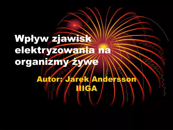 wp yw zjawisk elektryzowania na organizmy ywe