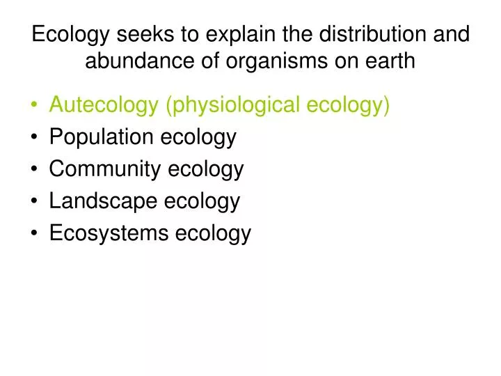 ecology seeks to explain the distribution and abundance of organisms on earth