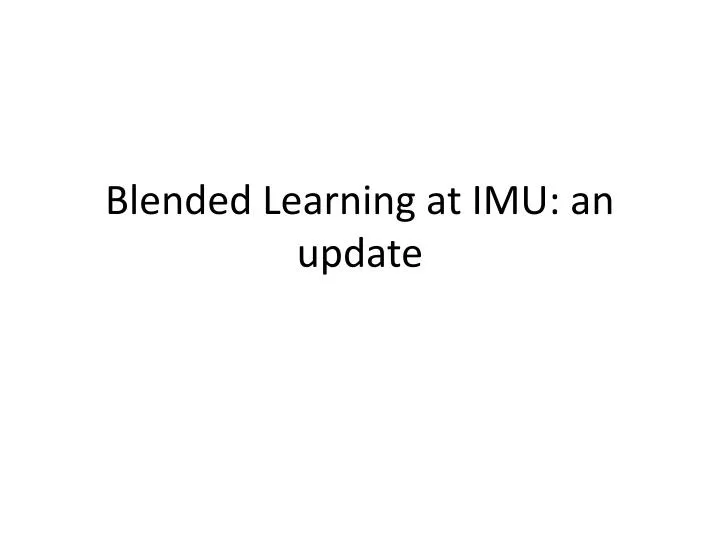 blended learning at imu an update
