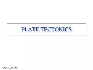 PLATE TECTONICS