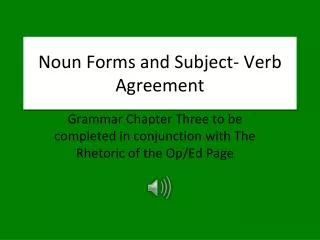 Noun Forms and Subject- Verb Agreement