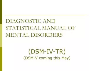 DIAGNOSTIC AND STATISTICAL MANUAL OF MENTAL DISORDERS