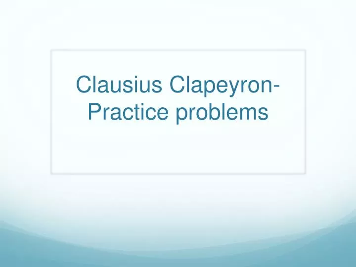 clausius clapeyron practice problems