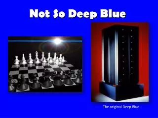 Not So Deep Blue