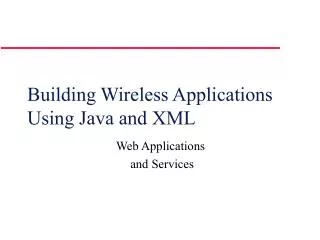 Building Wireless Applications Using Java and XML