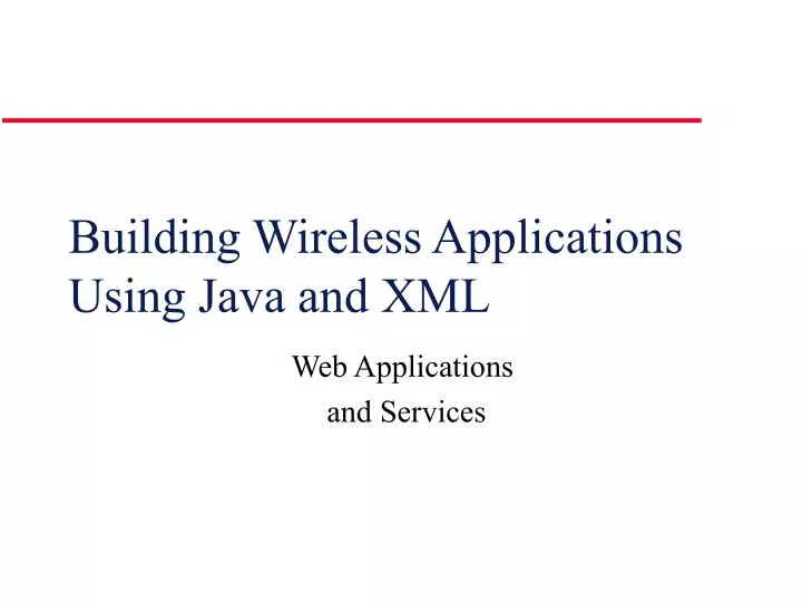 building wireless applications using java and xml