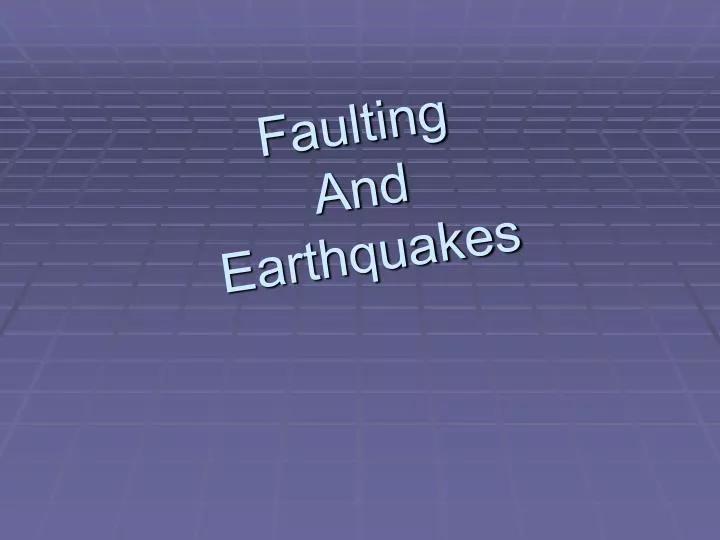 faulting and earthquakes