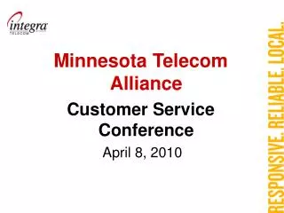 Minnesota Telecom Alliance Customer Service Conference April 8, 2010