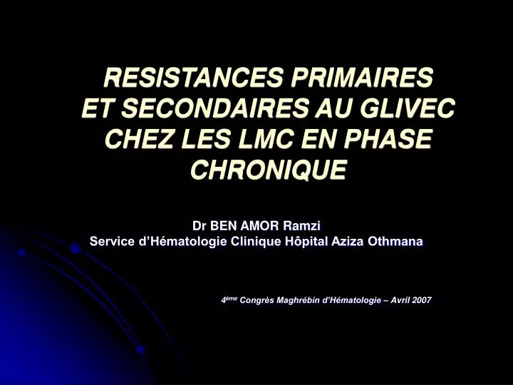 resistances primaires et secondaires au glivec chez les lmc en phase chronique