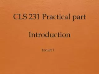 CLS 231 Practical part Introduction
