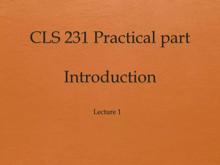 cls 231 practical part introduction