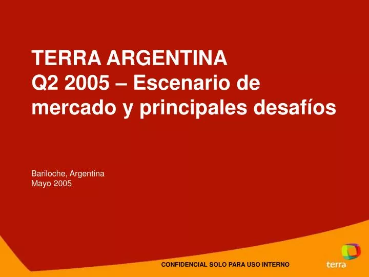 terra argentina q2 2005 escenario de mercado y principales desaf os bariloche argentina mayo 2005