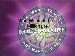 Who Wants to be a Millionaire