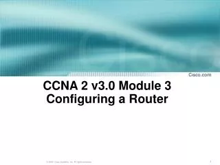 CCNA 2 v3.0 Module 3 Configuring a Router