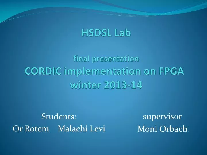 hsdsl lab final presentation cordic implementation on fpga winter 2013 14