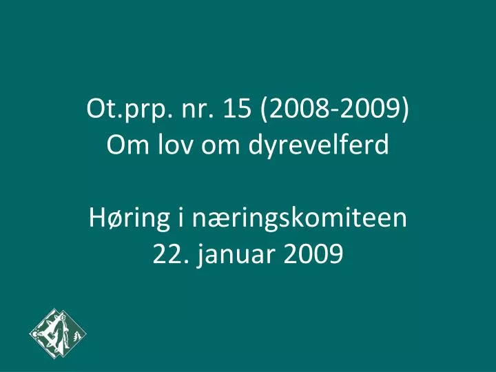 ot prp nr 15 2008 2009 om lov om dyrevelferd h ring i n ringskomiteen 22 januar 2009