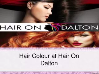 Hair Colour at Hair On Dalton