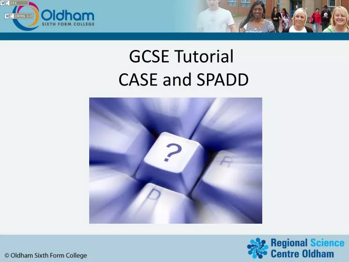 gcse tutorial case and spadd