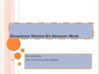 Dangerous Waters By: Gregory Mone