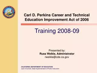 Training 2008-09 Presented by: Russ Weikle, Administrator rweikle@cde