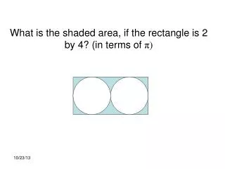 What is the shaded area, if the rectangle is 2 by 4? (in terms of ? )