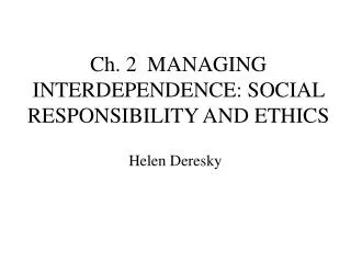 Ch. 2 MANAGING INTERDEPENDENCE: SOCIAL RESPONSIBILITY AND ETHICS