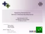 Applying Semantics to Service Oriented Architectures