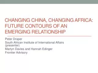 Changing china, changing Africa: future contours of an emerging relationship