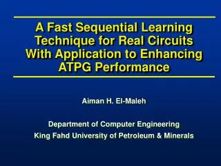 Aiman H. El-Maleh Department of Computer Engineering King Fahd University of Petroleum &amp; Minerals
