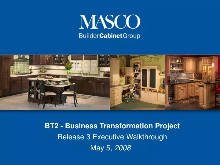 bt2 business transformation project release 3 executive walkthrough may 5 2008