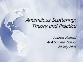 Anomalous Scattering: Theory and Practice