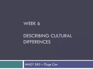 Week 6 DEScRIBING CULTURAL DIFFERENCES