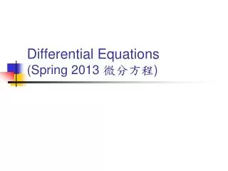 Differential Equations (Spring 2013 ???? )