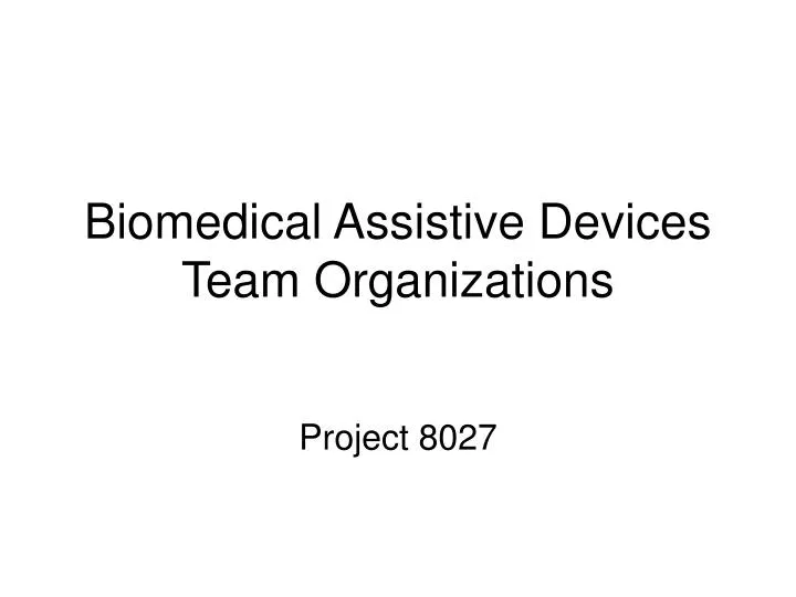 biomedical assistive devices team organizations