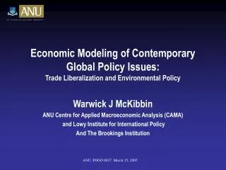 Warwick J McKibbin ANU Centre for Applied Macroeconomic Analysis (CAMA)