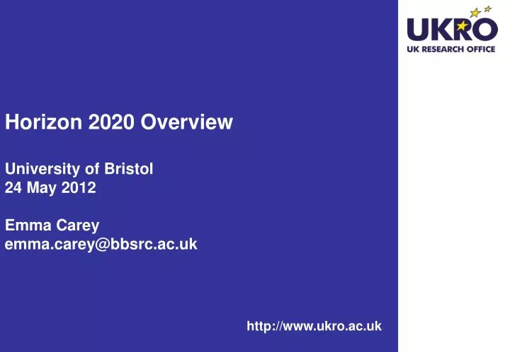 horizon 2020 overview university of bristol 24 may 2012 emma carey emma carey@bbsrc ac uk