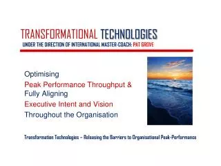 TRANSFORMATIONAL TECHNOLOGIES UNDER THE DIRECTION OF INTERNATIONAL MASTER-COACH: PAT GROVE