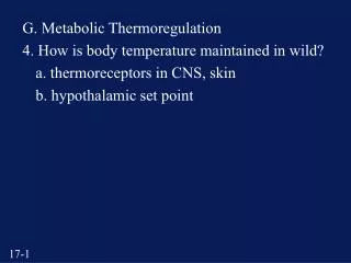 G. Metabolic Thermoregulation 4. How is body temperature maintained in wild?