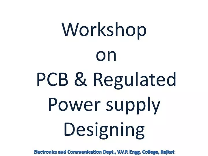 workshop on pcb regulated power supply designing