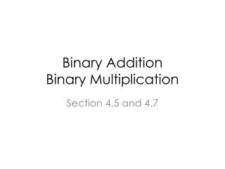 Binary Addition Binary Multiplication