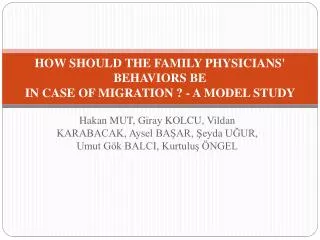 HOW SHOULD THE FAMILY PHYS I C I ANS' BEHAV I ORS BE IN CASE OF MIGRATION ? - A MODEL STUDY