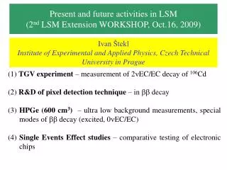 Present and future activities in LSM (2 nd LSM Extension WORKSHOP, Oct.16, 2009)