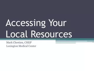 Accessing Your Local Resources