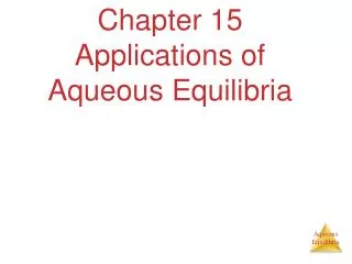 Chapter 15 Applications of Aqueous Equilibria