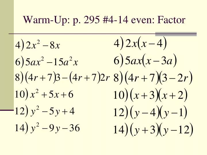 warm up p 295 4 14 even factor