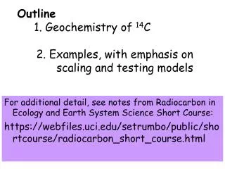 Outline 	1. Geochemistry of 14 C