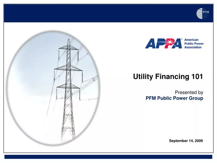 utility financing 101 presented by pfm public power group