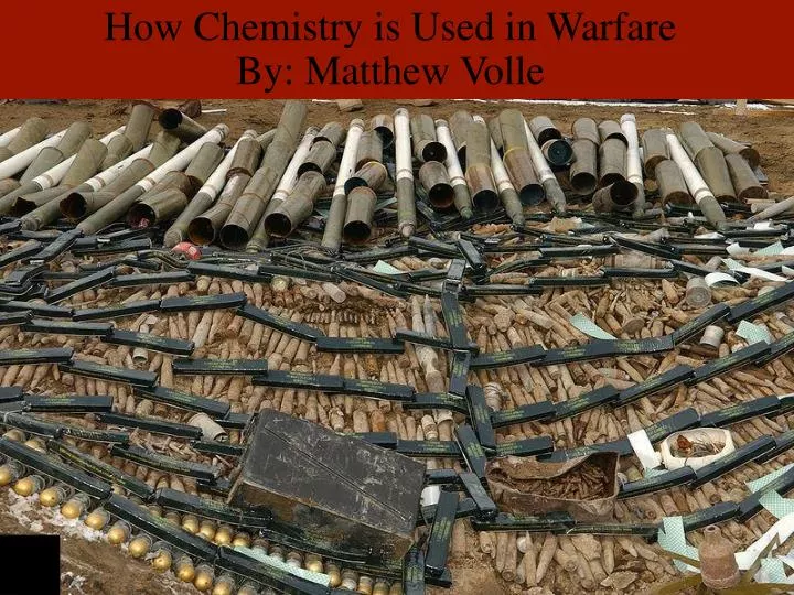 how chemistry is used in warfare by matthew volle